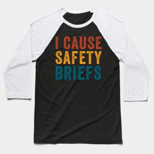 Funny Road workers - I Cause Safety Briefings Baseball T-Shirt